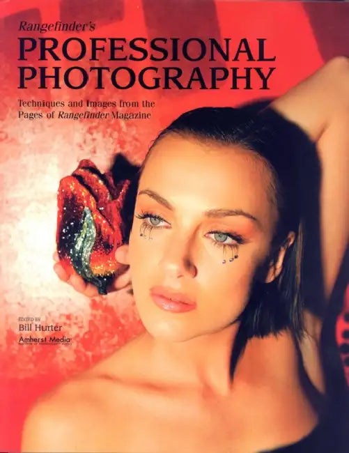 Rangefinder's Professional Photography: Techniques and Images from the Pages of Rangefinder Magazine by Bill Hurter