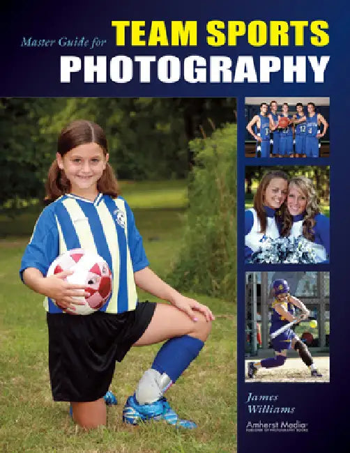 Master Guide for Team Sports Photography by James Williams