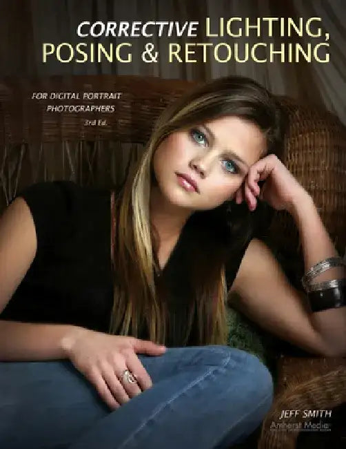Corrective Lighting, Posing & Retouching for Digital Portrait Photographers by Jeff Smith