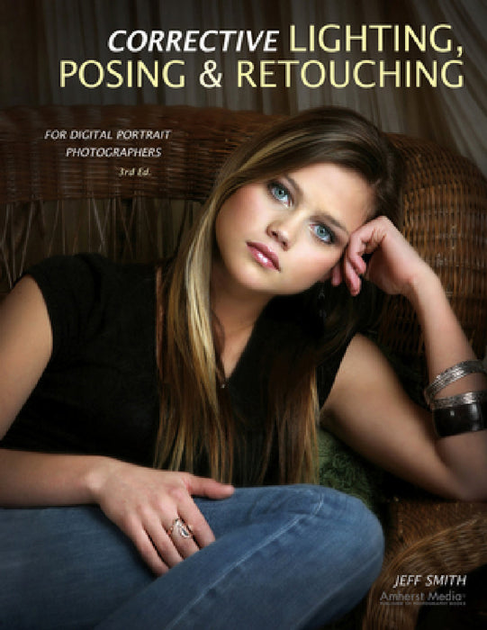Corrective Lighting, Posing & Retouching for Digital Portrait Photographers by Jeff Smith