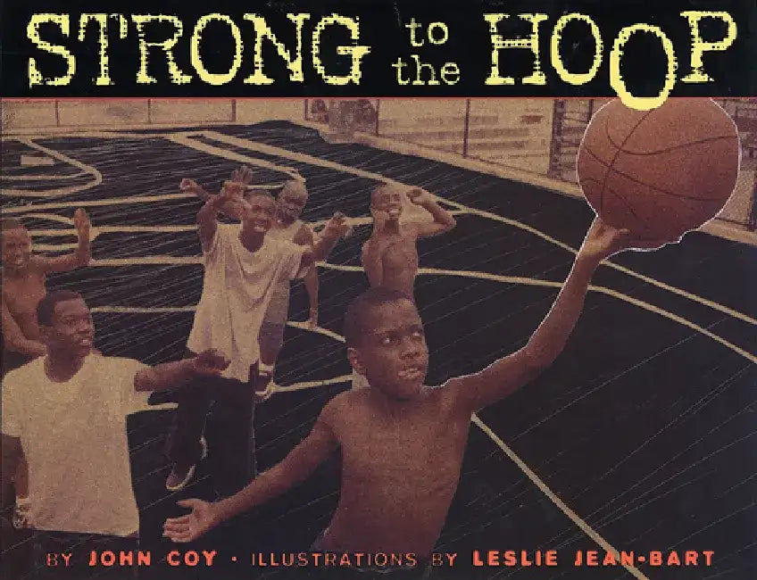 Strong to the Hoop by John Coy