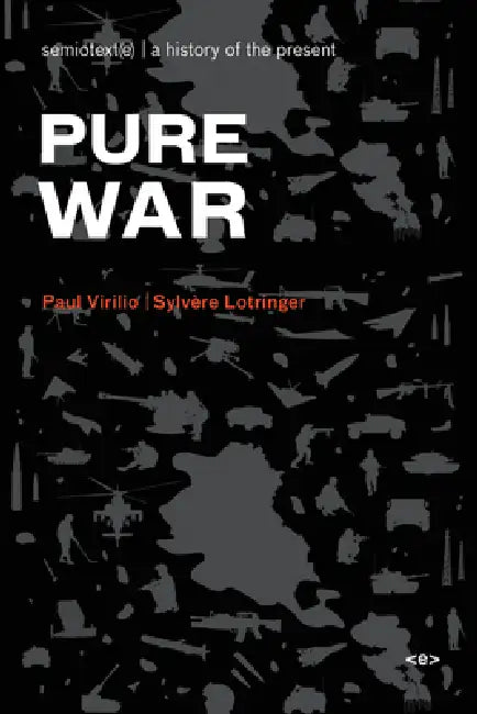 Pure War, New Edition by Paul Virilio, Sylvere Lotringer, Paul Virilio
