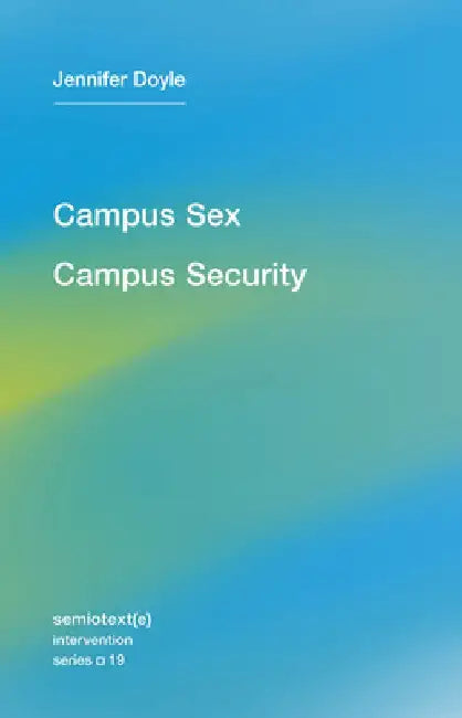 Campus Sex, Campus Security by Jennifer Doyle