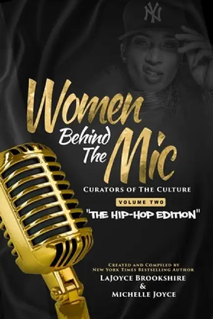 Women Behind The Mic: Curators of The Culture Volume Two "The Hip-Hop Edition" by Lajoyce Brookshire