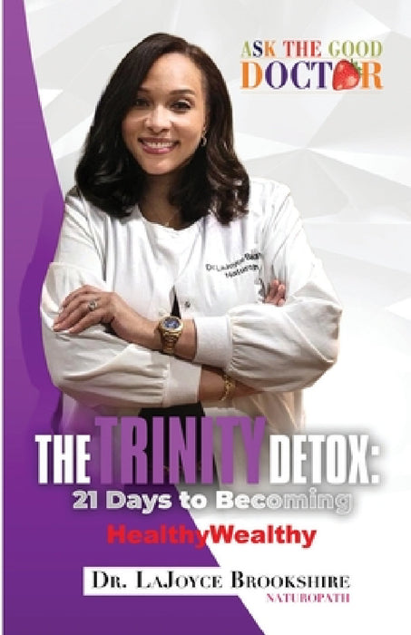 The TRINITY Detox: 21 Days To Becoming HealthyWealthy by Lajoyce Brookshire