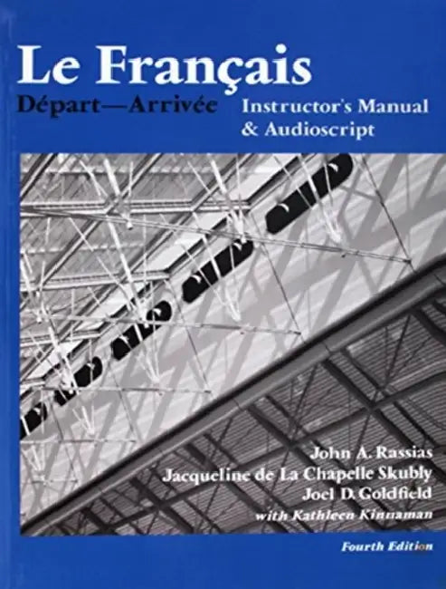 Le Français - Instructor's Manual: Départ--Arrivée by John Rassias, Jacqueline De La Chapelle Skubly
