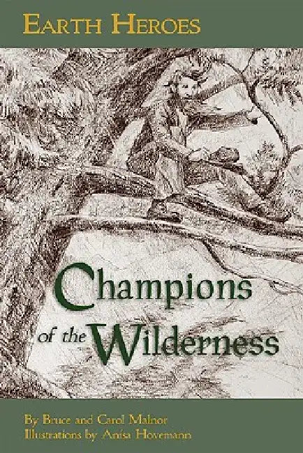 Earth Heroes, Champions of the Wilderness by Bruce Malnor Malnor
