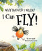Why Should I Walk? I Can Fly! by Ann Ingalls