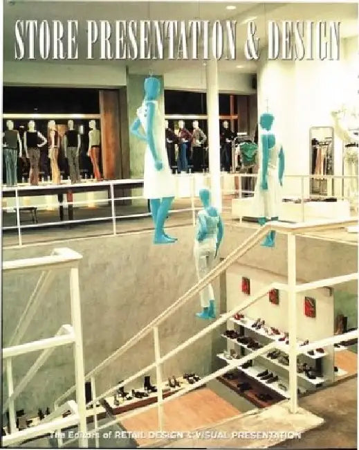 Store Presentation & Design: An International Collection of Design