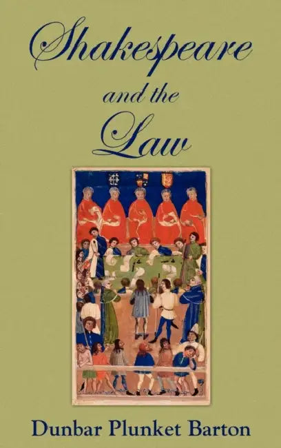Shakespeare and the Law by D. Plunket Barton, Dunbar Plunket Barton