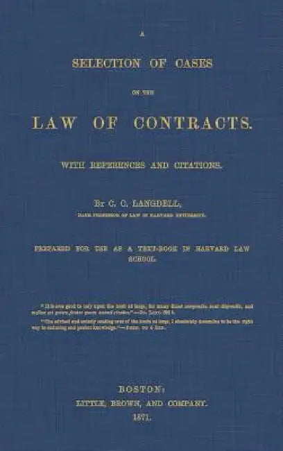 A Selection of Cases on the Law of Contracts with References and Citations by C. C. Langdell