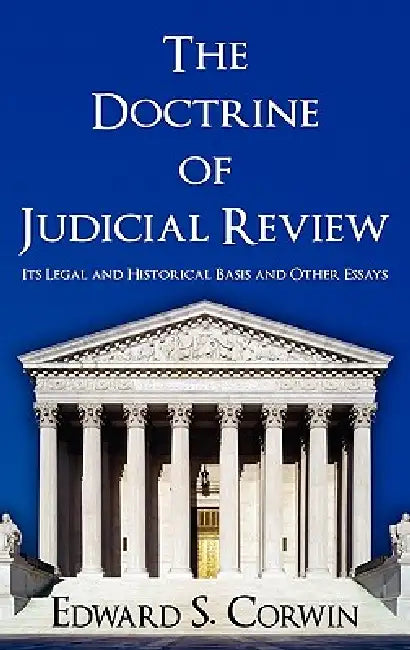 The Doctrine of Judicial Review by Edward Samuel Corwin