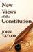 New Views of the Constitution of the United States by John Taylor