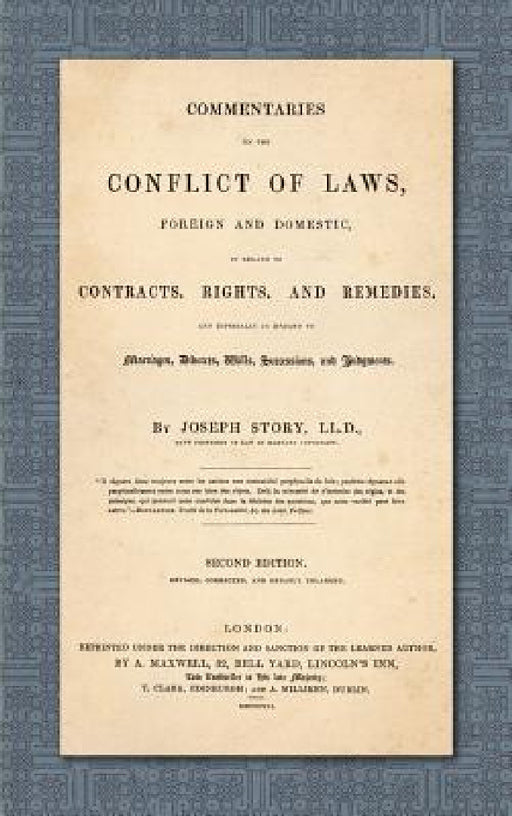 Commentaries on the Conflict of Laws, Foreign and Domestic, in Regard to Contracts, Rights, and Remedies, and Especially in Regard to Marriages, Divor by Joseph Story