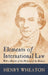 Elements of International Law (1836): With a Sketch of the History of the Science by Henry Wheaton