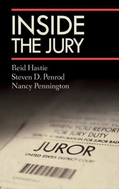 Inside the Jury by Reid Hastie, Steven D. Penrod, Nancy Pennington