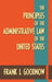 The Principles of the Administrative Law of the United States by Frank J. Goodnow