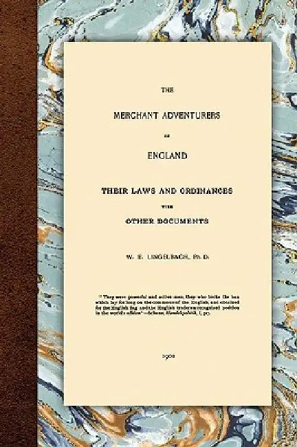 The Merchant Adventurers of England by William E. Lingelbach, W. E. Lingelbach