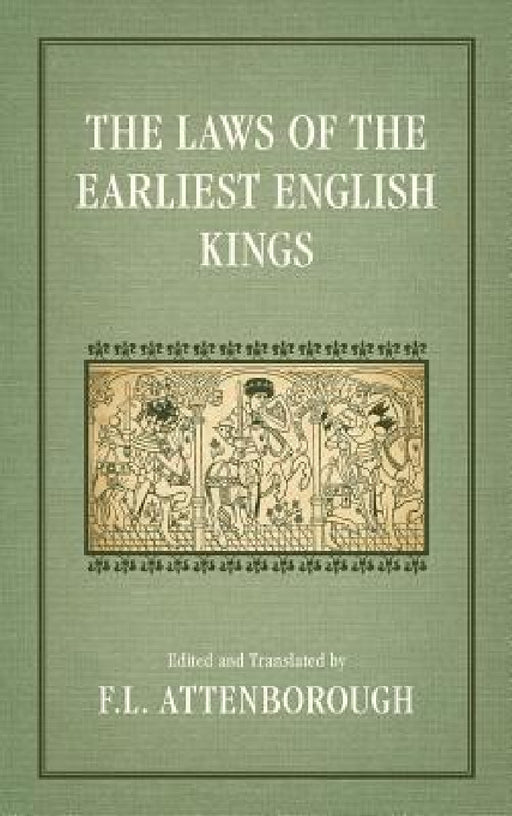The Laws of the Earliest English Kings (1922) by F. L. Attenborough