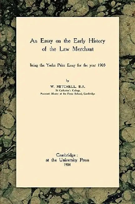 An Essay on the Early History of the Law Merchant by W. Mitchell