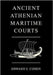 Ancient Athenian Maritime Courts by Edward E. Cohen