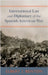 International Law and Diplomacy of the Spanish-American War [1908] by Benton, Elbert J.