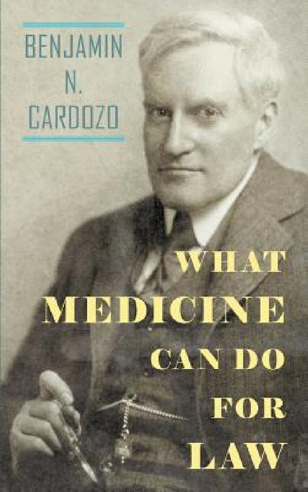 What Medicine Can Do For Law by Benjamin N. Cardozo
