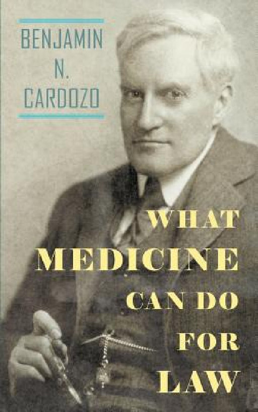 What Medicine Can Do For Law by Benjamin N. Cardozo