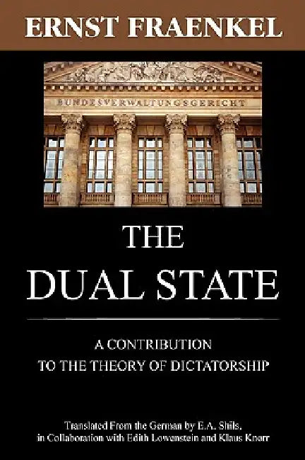 The Dual State by Ernst Fraenkel, E. a. Shils, Edith Lowenstein