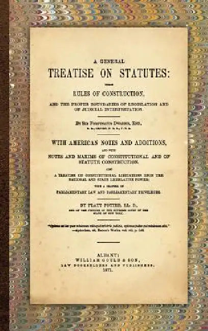 A General Treatise on Statutes by Fortunatus Dwarris, Platt Potter
