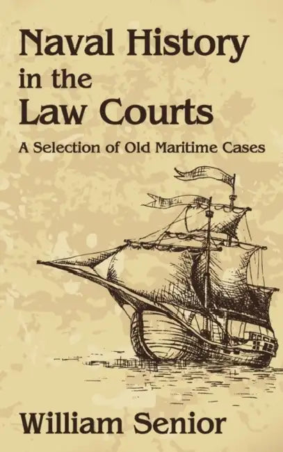 Naval History in the Law Courts by William Senior