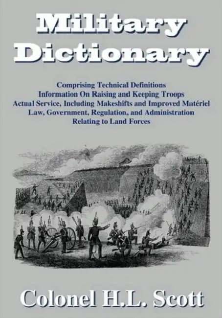 Military Dictionary by Colonel H. L. Scott, H. L. Scott