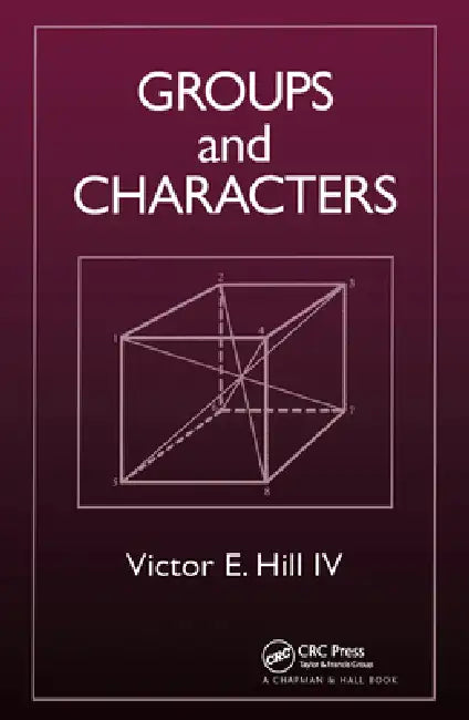 Groups and Characters by Victor E. Hill