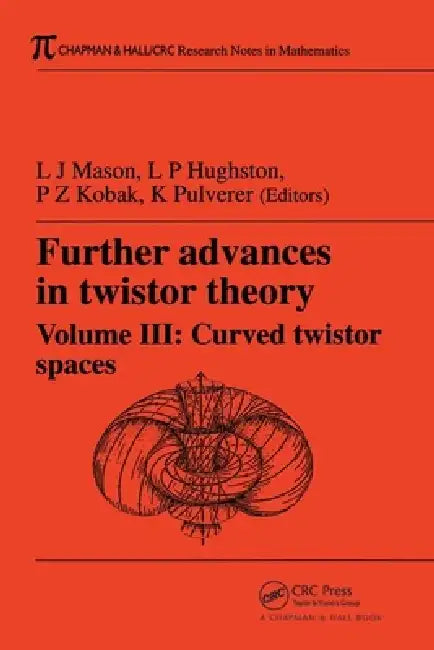 Further Advances in Twistor Theory: Curved Twistor Spaces by L. J. Mason