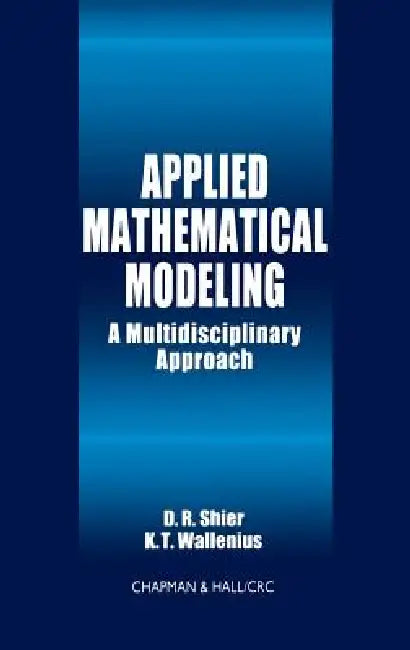 Applied Mathematical Modeling: A Multidisciplinary Approach by Douglas R. Shier