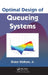 Optimal Design of Queueing Systems by Shaler Stidham Jr