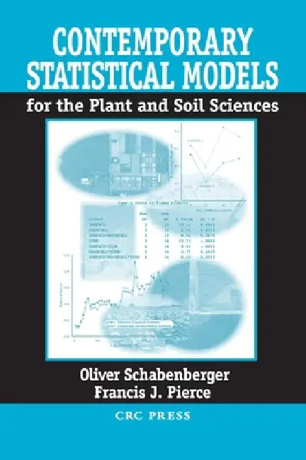 Contemporary Statistical Models for the Plant and Soil Sciences [With CD-ROM] by Oliver Schabenberger