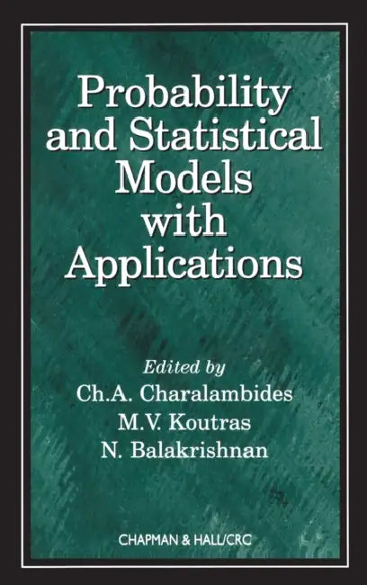 Probability and Statistical Models with Applications by Ch A. Charalambides, M. V. Koutras, N. Balakrishnan