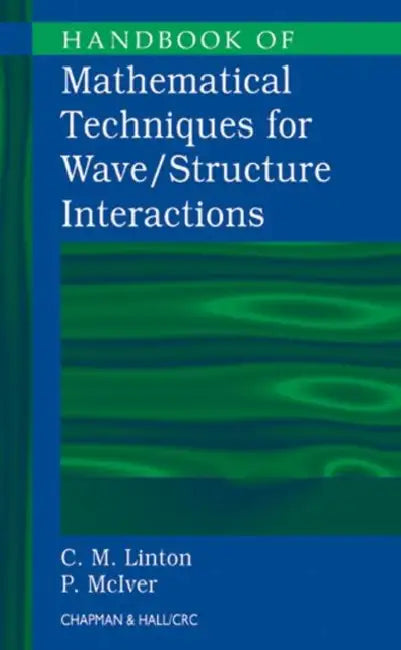 Handbook of Mathematical Techniques for Wave/Structure Interactions by C. M. Linton, P. McIver