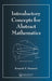 Introductory Concepts for Abstract Mathematics by Kenneth E. Hummel