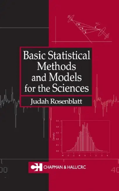 Basic Statistical Methods & Models for the Sciences by Judah Rosenblatt