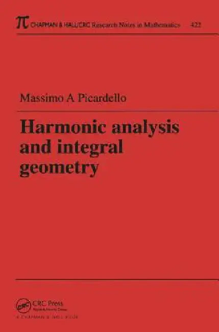 Harmonic Analysis and Integral Geometry by Massimo Picardello