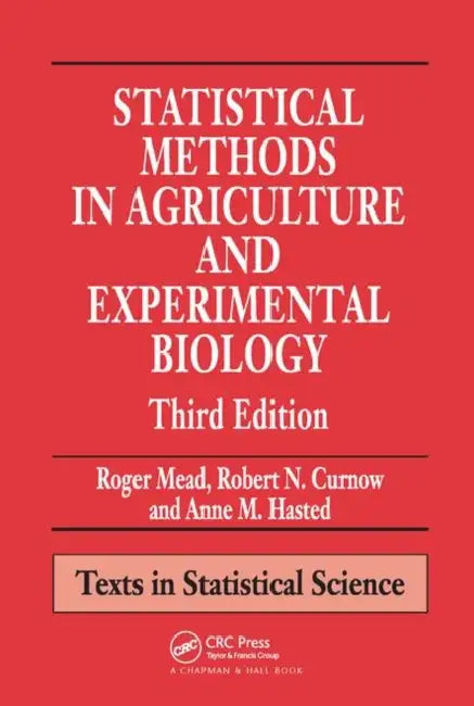 Statistical Methods in Agriculture and Experimental Biology by Roger Mead