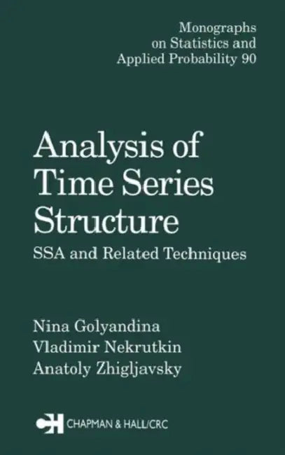 Analysis of Time Series Structure: SSA and Related Techniques by Nina Golyandina, Vladimir Nekrutkin, Anatoly A. Zhigljavsky
