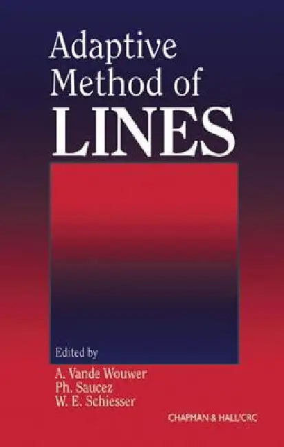 Adaptive Method of Lines by A. Vande Wouwer, Ph. Saucez, W. E. Schiesser