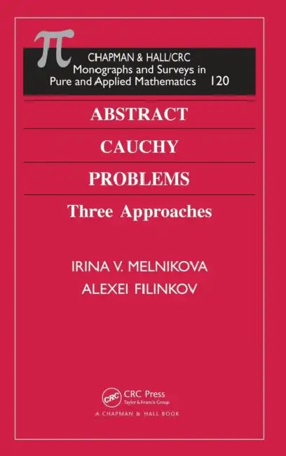 Abstract Cauchy Problems: Three Approaches by Irina V. Melnikova, Alexei Filinkov