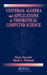Universal Algebra and Applications in Theoretical Computer Science by Klaus Denecke, Shelly L. Wismath