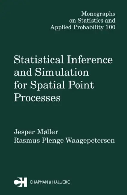 Statistical Inference and Simulation for Spatial Point Processes by Jesper Moller