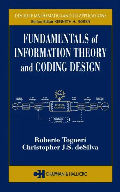 Fundamentals of Information Theory and Coding Design by Roberto Togneri, Christopher J. S. Desilva