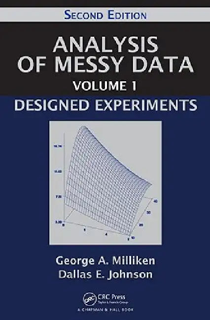 Analysis of Messy Data: Designed Experiments by George A. Milliken